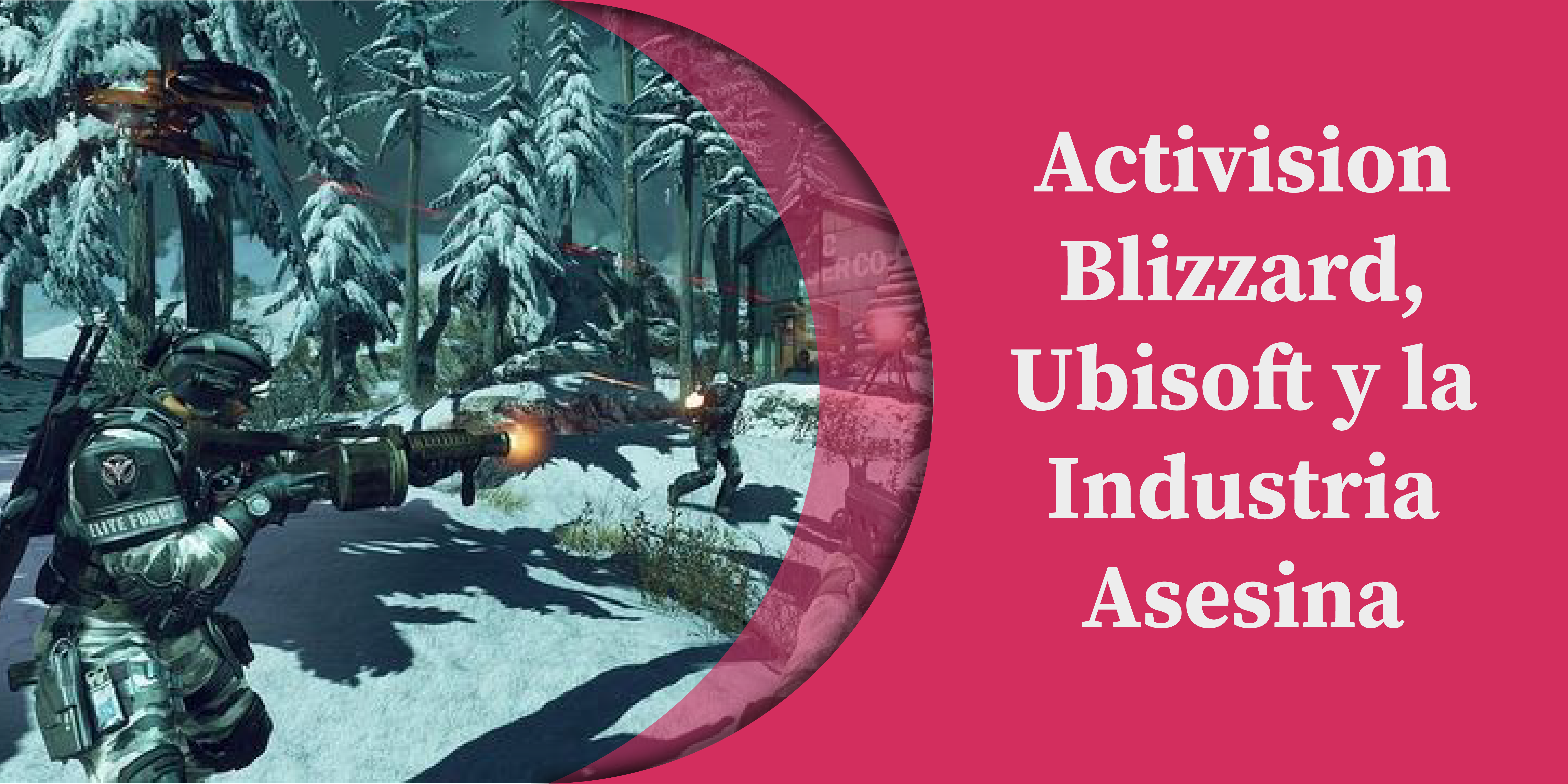 Activision Blizzard, Ubisoft y la Industria Asesina