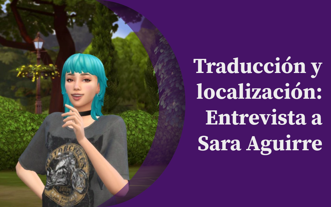 Traducción y localización: Entrevista a Sara Aguirre